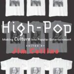 High-Pop: Making Culture into Popular Entertainment