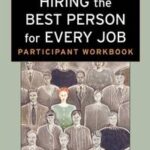 Hiring the Best Person for Every Job, Participant Workbook