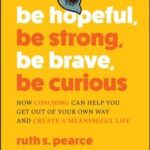 Be Hopeful, Be Strong, Be Brave, Be Curious