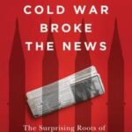 How the Cold War Broke the News