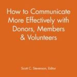 How to Communicate More Effectively with Donors, Members and Volunteers