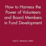 How to Harness the Power of Volunteers and Board Members in Fund Development