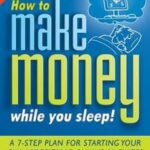 How to Make Money While You Sleep!