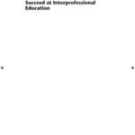How to Succeed at Interprofessional Education