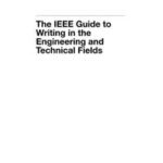 The IEEE Guide to Writing in the Engineering and Technical Fields