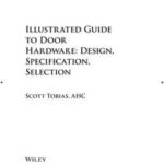 Illustrated Guide to Door Hardware: Design, Specification, Selection