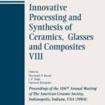 Innovative Processing and Synthesis of Ceramics, Glasses and Composites VIII