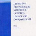 Innovative Processing and Synthesis of Ceramics, Glasses, and Composites