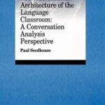The Interactional Architecture of the Language Classroom