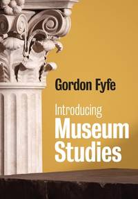 introducing-museum-studies-gordon-fyfe-9780745642123
