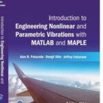 Introduction to Engineering Nonlinear and Parametric Vibrations with MATLAB and Maple