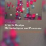 Introduction to Graphic Design Methodologies and Processes