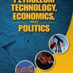 An Introduction to Petroleum Technology, Economics, and Politics