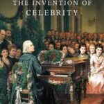 The Invention of Celebrity