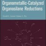 Ionic and Organometallic-Catalyzed Organosilane Reductions