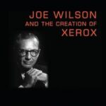 Joe Wilson and the Creation of Xerox