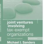 Joint Ventures Involving Tax-Exempt Organizations, 2022 Cumulative Supplement