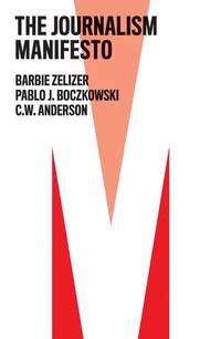 journalism-manifesto-barbie-zelizer-pablo-j-9781509542635