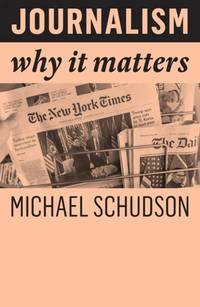 journalism-why-matters-michael-schudson-9781509538546