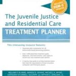 The Juvenile Justice and Residential Care Treatment Planner, with DSM 5 Updates