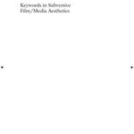 Keywords in Subversive Film / Media Aesthetics