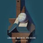 Language, Madness, and Desire