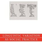 Language Variation as Social Practice