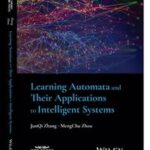 Learning Automata and Their Applications to Intelligent Systems