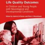 Life Quality Outcomes in Children and Young People with Neurological and Developmental Conditions