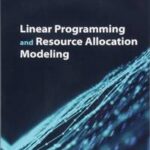 Linear Programming and Resource Allocation Modeling