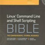 Linux Command Line and Shell Scripting Bible