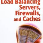 Load Balancing Servers, Firewalls, and Caches