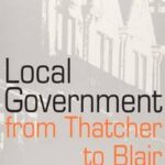 Local Government from Thatcher to Blair