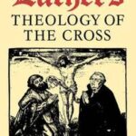 Luther's Theology of the Cross