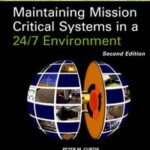 Maintaining Mission Critical Systems in a 24/7 Environment