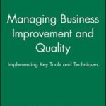 Managing Business Improvement and Quality