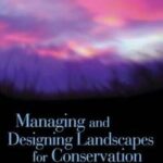 Managing and Designing Landscapes for Conservation