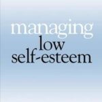 Managing Low Self Esteem