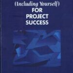 Managing People (Including Yourself) for Project Success