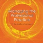 Managing the Professional Practice: In the Built Environment