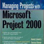 Managing Projects With Microsoft Project 2000