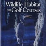 Managing Wildlife Habitat on Golf Courses
