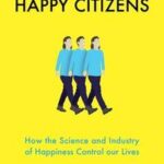 Manufacturing Happy Citizens