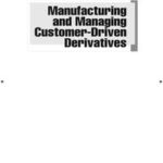 Manufacturing and Managing Customer-Driven Derivatives