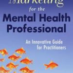 Marketing for the Mental Health Professional