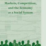 Markets, Competition, and the Economy as a Social System