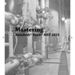 Mastering Autodesk Revit MEP 2015