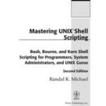 Mastering Unix Shell Scripting