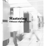 Mastering VMware vSphere 6.7