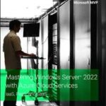 Mastering Windows Server 2019 with Azure Cloud Services